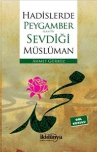 Hadislerde Peygamber(s.a.v.)’in Sevdiği Müslüman                                                                                                                                                                                                               