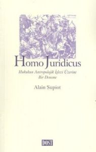 Homo Juridicus Hukukun Antropolojik İşlevi Üzerine                                                                                                                                                                                                             