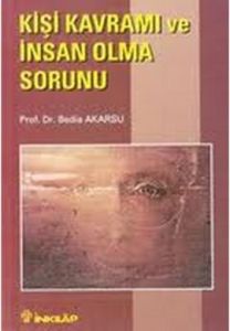 Kişi Kavramı ve İnsan Olma Sorunu                                                                                                                                                                                                                              