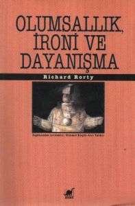 Olumsallık, İroni ve Dayanışma                                                                                                                                                                                                                                 