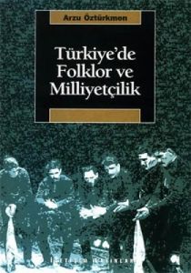 Türkiye’de Folklor ve Milliyetçilik                                                                                                                                                                                                                            