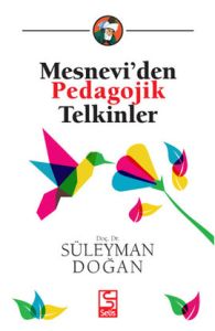 Mesnevi’den Pedagojik Telkinler                                                                                                                                                                                                                                