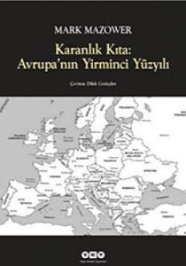 Karanlık Kıta - Avrupa’nın Yirminci Yüzyılı                                                                                                                                                                                                                    