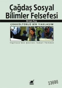 Çağdaş Sosyal Bilimler Felsefesi                                                                                                                                                                                                                               