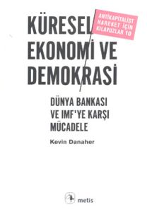 Küresel Ekonomi ve Demokrasi  Dünya Bankası ve IMF                                                                                                                                                                                                             