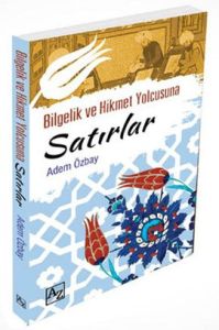 Bilgelik ve Hikmet Yolcusuna Satırlar                                                                                                                                                                                                                          