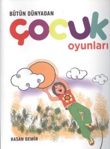 Bütün Dünyadan Çocuk Oyunları                                                                                                                                                                                                                                  