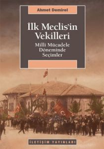 İlk Meclis’in Vekilleri                                                                                                                                                                                                                                        