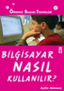 Bilgisayar Nasıl Kullanılır?                                                                                                                                                                                                                                   