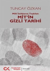 Milli İstihbarat Teşkilatı Mit’in Gizli Tarihi                                                                                                                                                                                                                 