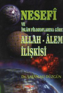 Nesefi ve İslam Filozoflarına Göre Allah - Alem İl                                                                                                                                                                                                             