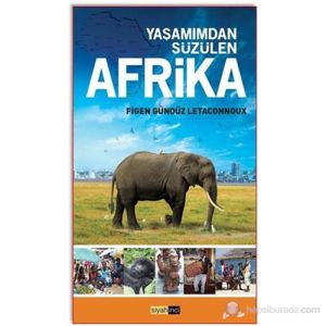 Yaşamımdan Süzülen Afrika                                                                                                                                                                                                                                      