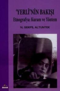 ’Yerli’nin Bakışı - Etnografya:Kuram ve Yöntem                                                                                                                                                                                                                 