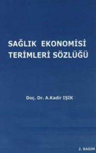 Sağlık Ekonomisi Terimleri Sözlüğü                                                                                                                                                                                                                             