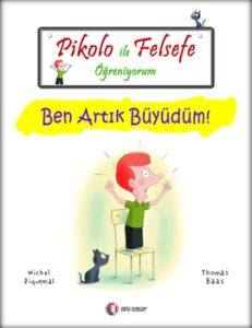 Pikolo ile Felsefe Öğreniyorum - Ben Artık Büyüdüm                                                                                                                                                                                                             