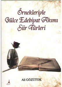 ÖRNEKLERİYLE GÜLCE EDEBİYAT AKIMI ŞİİR TÜRLERİ                                                                                                                                                                                                                 