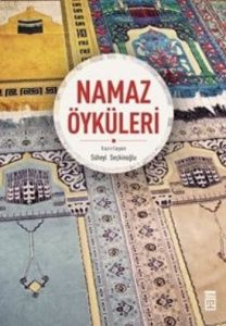 Namaz Öyküleri                                                                                                                                                                                                                                                 