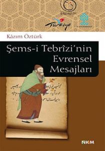 Şems-i Tebrizi’nin Evrensel Mesajları                                                                                                                                                                                                                          