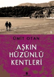 Aşkın Hüzünlü Kentleri                                                                                                                                                                                                                                         