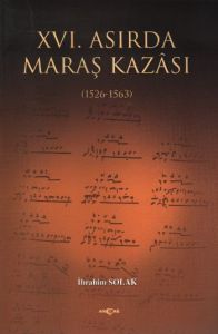 16. Asırda Maraş Kazası 1526-1563                                                                                                                                                                                                                              