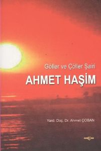 Göller ve Çöller Şairi Ahmet Haşim                                                                                                                                                                                                                             