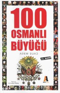 100 Osmanlı Büyüğü                                                                                                                                                                                                                                             