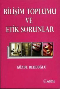 Bilişim Toplumu ve Etik Sorunlar                                                                                                                                                                                                                               