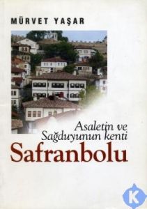 Asaletin ve Sağduyunun Kenti Safranbolu                                                                                                                                                                                                                        