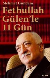 Fethullah Gülen’le 11 Gün                                                                                                                                                                                                                                      