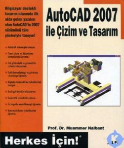 AutoCad 2007 ile Çizim ve Tasarım - Herkes İçin                                                                                                                                                                                                                