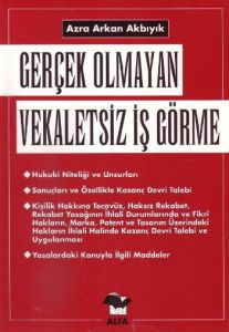 Gerçek Olamayan Vekaletsiz İş Görme                                                                                                                                                                                                                            