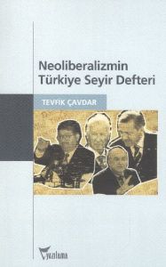 Neoliberalizmin Türkiye Seyir Defteri                                                                                                                                                                                                                          