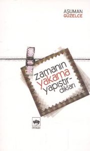 Zamanın Yakama Yapıştırdıkları                                                                                                                                                                                                                                 