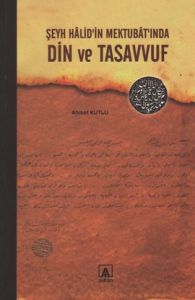 Şeyh Halid’in Mektubat’ında Din ve Tasavvuf                                                                                                                                                                                                                    