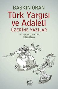 Türk Yargısı ve Adaleti Üzerine Yazılar                                                                                                                                                                                                                        