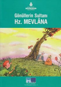 Gönüllerin Sultanı Hz. Mevlana                                                                                                                                                                                                                                 