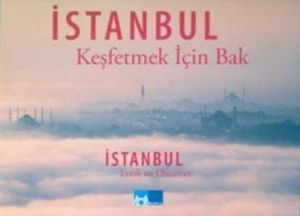 İstanbul: Keşfetmek İçin Bak                                                                                                                                                                                                                                   