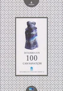 İstanbul’un 100 Cam Sanatçısı                                                                                                                                                                                                                                  