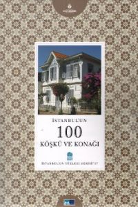 İstanbul’un 100 Köşkü ve Konağı                                                                                                                                                                                                                                