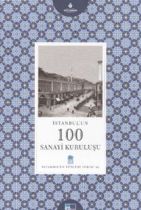 İstanbul’un 100 Sanayi Kuruluşu                                                                                                                                                                                                                                