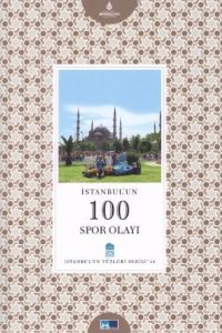 İstanbul’un 100 Spor Olayı                                                                                                                                                                                                                                     