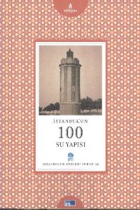 İstanbul’un 100 Su Yapısı                                                                                                                                                                                                                                      