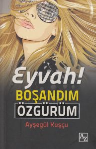 Eyvah! Boşandım Özgürüm                                                                                                                                                                                                                                        