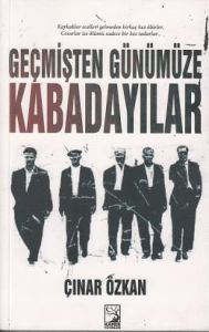 Geçmişten Günümüze Kabadayılar                                                                                                                                                                                                                                 