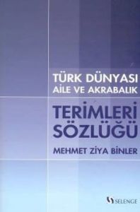 Türk Dünyası Aile ve Akrabalık Terimleri Sözlüğü                                                                                                                                                                                                               