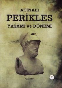 Atinalı Perikles Yaşamı ve Dönemi                                                                                                                                                                                                                              