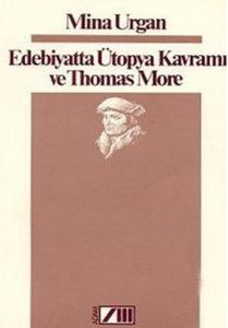 Edebiyatta Ütopya Kavramı ve Thomas More                                                                                                                                                                                                                       