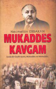 Necmettin Erbakan Mukaddes Kavgam                                                                                                                                                                                                                              