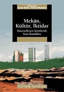 Mekan, Kültür, İktidar                                                                                                                                                                                                                                         