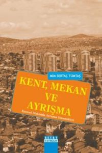 Kent, Mekan ve Ayrışma                                                                                                                                                                                                                                         